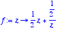 f := proc (z) options operator, arrow; 1/2*z+1/2/z ...
