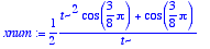xnum := 1/2*(t^2*cos(3/8*Pi)+cos(3/8*Pi))/t