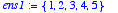 ens1 := {1, 2, 3, 4, 5}
