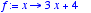 f := proc (x) options operator, arrow; 3*x+4 end pr...