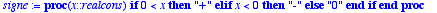 signe := proc (x::realcons) if 0 < x then 