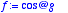 f := `@`(cos,g)