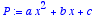P := a*x^2+b*x+c