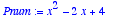 Pnum := x^2-2*x+4