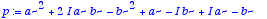 p := a^2+2*I*a*b-b^2+a-I*b+I*a-b