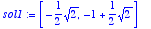 sol1 := [-1/2*sqrt(2), -1+1/2*sqrt(2)]