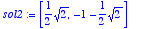 sol2 := [1/2*sqrt(2), -1-1/2*sqrt(2)]
