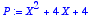 P := X^2+4*X+4