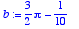 b := 3/2*Pi-1/10