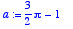 a := 3/2*Pi-1