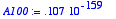 A100 := 
.107e-159