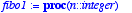 fibo1 := proc (n::integer) local resultat, u, v, k,...