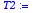 T2 := proc (n::integer) if n = 0 then 1 elif n = 1 ...