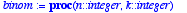 binom := proc (n::integer, k::integer) option remem...