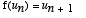 f(u[n]) = 
u[n+1]