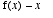 f(x)-x
