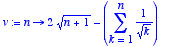v := proc 
(n) options operator, arrow; 2*sqrt(n+1)-...