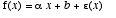 f(x) = 
alpha*x+b+epsilon(x)
