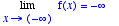 Limit(f(x),x 
= -infinity) = -infinity