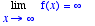 Limit(f(x),x 
= infinity) = infinity