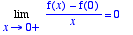 Limit((f(x)-f(0))/x,x = 0,right) = 0