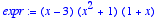 expr := 
(x-3)*(x^2+1)*(1+x)