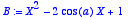 B := 
X^2-2*cos(a)*X+1