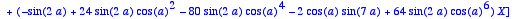 [7, 
sin(5*a)+sin(7*a)-6*sin(2*a)*cos(a)+32*sin(2*a)...