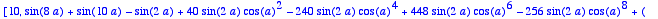 [10, 
sin(8*a)+sin(10*a)-sin(2*a)+40*sin(2*a)*cos(a)...