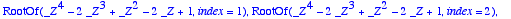 RootOf(_Z^4-2*_Z^3+_Z^2-2*_Z+1,index = 1), RootOf(_...