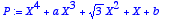 P := 
X^4+a*X^3+sqrt(3)*X^2+X+b