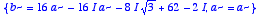 {b = 
16*a-16*I*a-8*I*sqrt(3)+62-2*I, a = a}