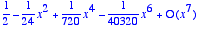 series(1/2-1/24*x^2+1/720*x^4-1/40320*x^6+O(x^7),x,...
