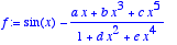 f := 
sin(x)-(a*x+b*x^3+c*x^5)/(1+d*x^2+e*x^4)
