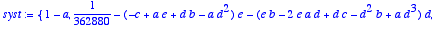 syst := 
{1-a, 1/362880-(-c+a*e+d*b-a*d^2)*e-(e*b-2*...