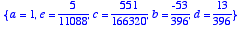 {a = 1, e = 
5/11088, c = 551/166320, b = -53/396, d...