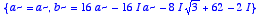 {a = a, b = 
16*a-16*I*a-8*I*sqrt(3)+62-2*I}