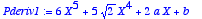 Pderiv1 := 
6*X^5+5*sqrt(2)*X^4+2*a*X+b