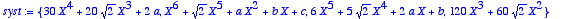 syst := 
{30*X^4+20*sqrt(2)*X^3+2*a, X^6+sqrt(2)*X^5...