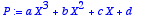 P := 
a*X^3+b*X^2+c*X+d