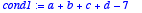cond1 := 
a+b+c+d-7