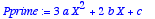 Pprime := 
3*a*X^2+2*b*X+c