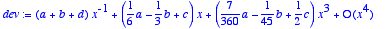 dev := 
series((a+b+d)*x^(-1)+(1/6*a-1/3*b+c)*x+(7/3...