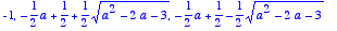 -1, 
-1/2*a+1/2+1/2*sqrt(a^2-2*a-3), -1/2*a+1/2-1/2*...