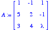 A := matrix([[1, -1, 1], [5, 2, -1], [3, 4, lambda]...
