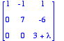 matrix([[1, -1, 1], [0, 7, -6], [0, 0, 3+lambda]])