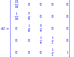 A2 := matrix([[15/16, 0, 0, 0, 0], [1/16, 7/8, 0, 0...
