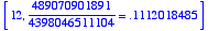 [12, 489070901891/4398046511104 = .1112018485]