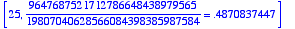 [25, 9647687521712786648438979565/19807040628566084...