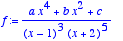 f := 
(a*x^4+b*x^2+c)/((x-1)^3*(x+2)^5)